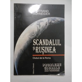 SCANDALUL SI RUSINEA - BERTRAND SCHNEIDER